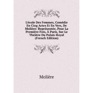   Le ThÃ©Ã¢tre Du Palais Royal (French Edition): MoliÃ¨re: Books