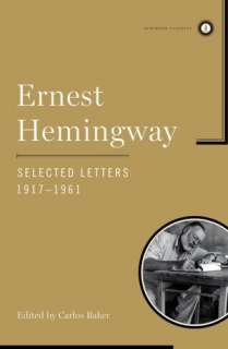 Ernest Hemingway Selected Letters, 1917 1961 (Scribner Classics 
