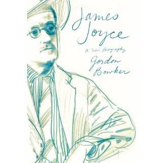 james joyce a new biography by gordon bowker average customer review 