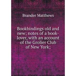   book lover, with an account of the Grolier Club of New York; Brander