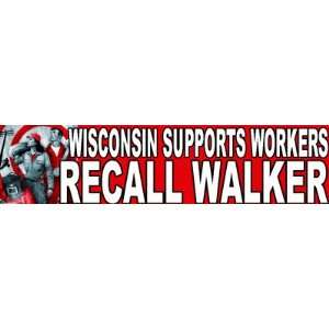  Recall Walker bumper sticker WISCONSIN SUPPORTS WORKERS 