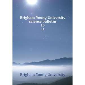   Young University science bulletin. 15 Brigham Young University Books