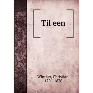  Til een Christian, 1796 1876 Winther Books