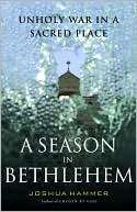 Season in Bethlehem Unholy War in a Sacred Place