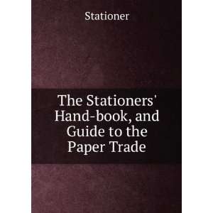  Stationers Hand book, and Guide to the Paper Trade: Stationer: Books