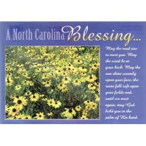 NORTH CAROLINA BLESSING: May the road rise to meet you. May the wind 