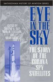 Eye in the Sky The Story of the Corona Spy Satellites, (1560987731 