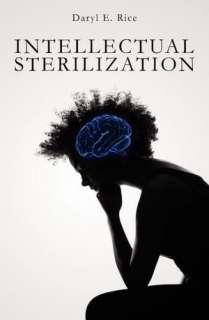    Intellectual Sterilization by Daryl Rice, CreateSpace  Paperback