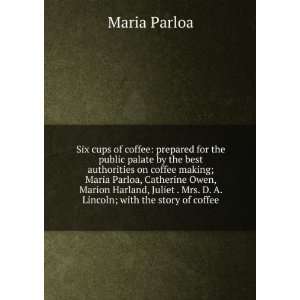  by the best authorities on coffee making; Maria Parloa, Catherine 
