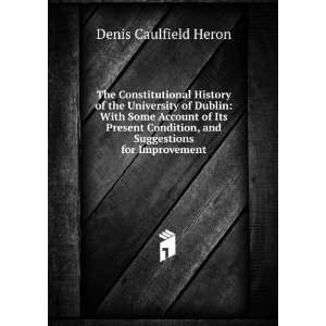   , and Suggestions for Improvement Denis Caulfield Heron Books