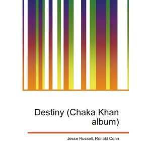    Destiny (Chaka Khan album) Ronald Cohn Jesse Russell Books