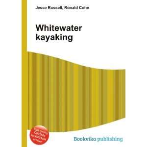  Whitewater kayaking Ronald Cohn Jesse Russell Books