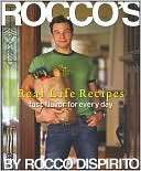 Roccos Real Life Recipes Rocco DiSpirito