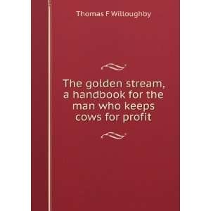   for the man who keeps cows for profit Thomas F Willoughby Books