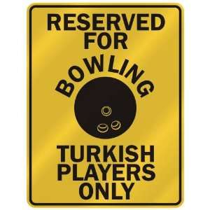 RESERVED FOR  B OWLING TURKISH PLAYERS ONLY  PARKING SIGN COUNTRY 