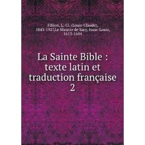  Claude), 1843 1927,Le Maistre de Sacy, Isaac Louis, 1613 1684 Fillion