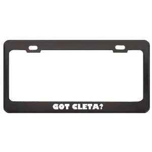 Got Cleta? Girl Name Black Metal License Plate Frame Holder Border Tag