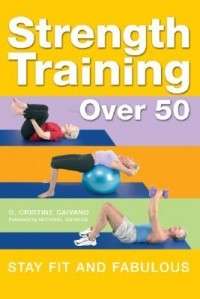 Strength Training Over 50: Stay Fit and Fabulous NEW 9780764158124 