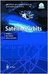Satellite Orbits Models, Methods and Applications, (354067280X 