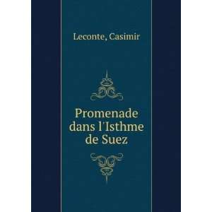  Promenade dans lIsthme de Suez: Casimir Leconte: Books