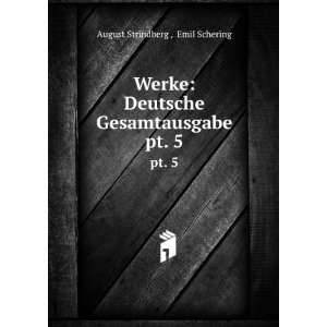 Werke Deutsche Gesamtausgabe. pt. 5 Emil Schering August Strindberg 