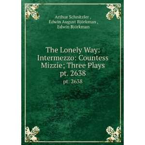  The Lonely Way Intermezzo Countess Mizzie; Three Plays 