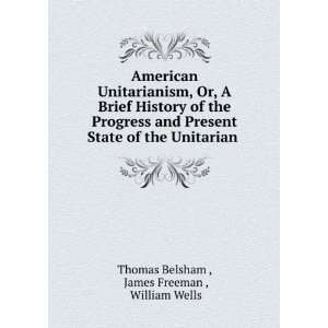  American Unitarianism, Or, A Brief History of the Progress 