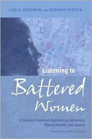 Listening to Battered Women A Survivor Centered Approach to Advocacy 