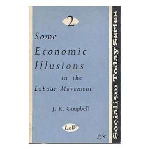  Some economic illusions in the labour movement / J.R 