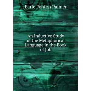 An Inductive Study of the Metaphorical Language in the Book of Job By 