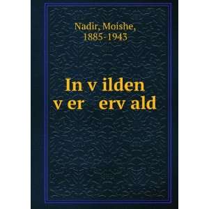  In vÌ£ilden vÌ£er ervÌ£ald Moishe, 1885 1943 Nadir Books