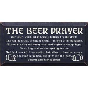  The Beer Prayer Our lager, which art in barrels, Hallowed 