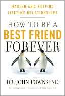   How to Be a Best Friend Forever Making and Keeping 