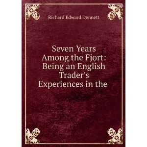   English Traders Experiences in the . Richard Edward Dennett Books