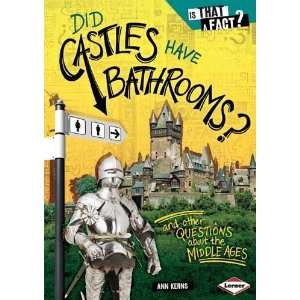 Did Castles Have Bathrooms? And Other Questions About the Middle Ages 