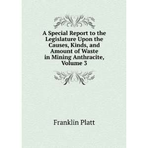   Kinds, and Amount of Waste in Mining Anthracite, Volume 3 Franklin