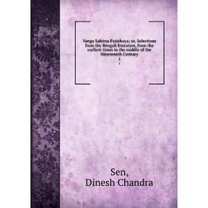   to the middle of the Nineteenth Century. 1 Dinesh Chandra Sen Books