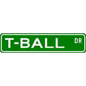  T BALL Street Sign ~ Custom Aluminum Street Signs Sports 