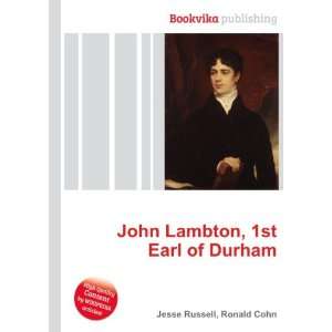    John Lambton, 1st Earl of Durham Ronald Cohn Jesse Russell Books