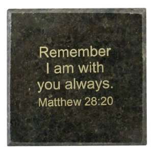 Granite Block, 3 Square  Remember I am with you always. Mattthew 28 