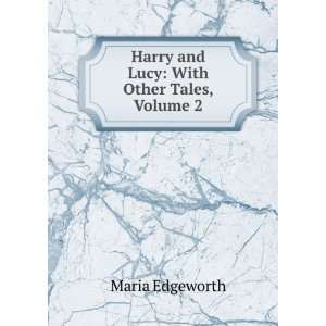    Harry and Lucy With Other Tales, Volume 2 Maria Edgeworth Books