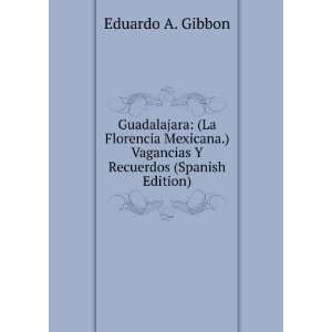   .) Vagancias Y Recuerdos (Spanish Edition) Eduardo A. Gibbon Books