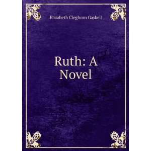  Ruth A Novel Elizabeth Cleghorn Gaskell Books