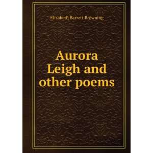    Aurora Leigh and other poems Elizabeth Barrett Browning Books