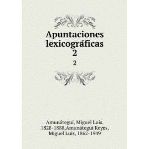  Apuntaciones lexicograÌficas. 2: Miguel Luis, 1828 1888 