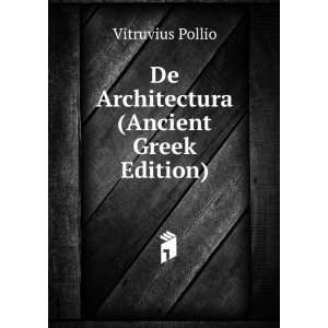  De Architectura (Ancient Greek Edition) Vitruvius Pollio Books