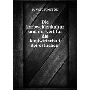   fÃ¼r die landwirtschaft der Ã¶stlichen . F. von Foerster Books