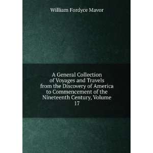   of the Nineteenth Century, Volume 17 William Fordyce Mavor Books