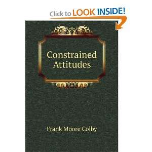  Constrained Attitudes: Frank Moore Colby: Books