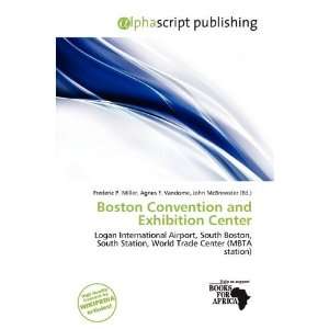 Boston Convention and Exhibition Center: Frederic P. Miller, Agnes F 